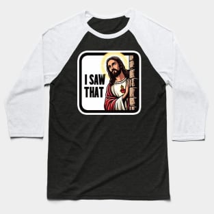 I SAW THAT Jesus MeMe Baseball T-Shirt